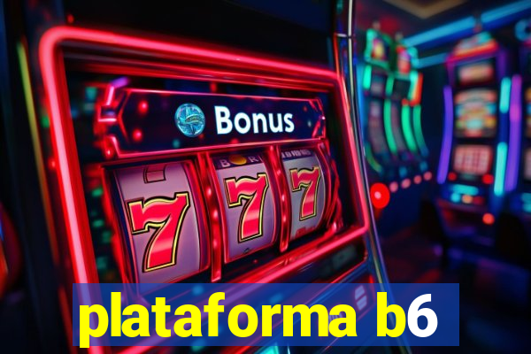 plataforma b6